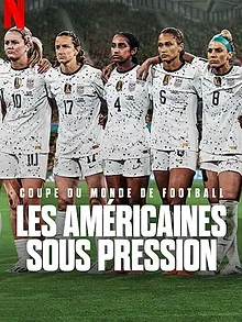 Coupe du monde de football : Les Américaines sous pression