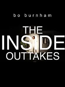 Bo Burnham: The Inside Outtakes