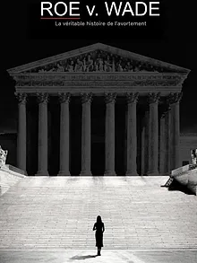 Roe v. Wade : La véritable histoire de l'avortement