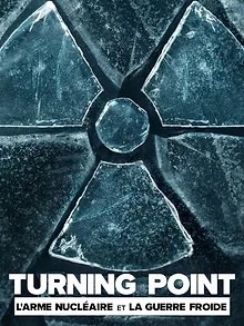 Turning Point : L'arme nucléaire et la guerre froide