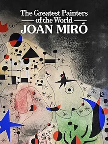 Les plus grands peintres du monde : Joan Miró
