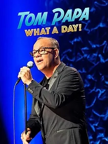 Tom Papa: What a Day!