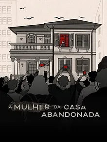 A Mulher da Casa Abandonada