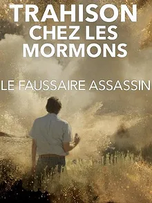 Trahison chez les mormons : Le faussaire assassin