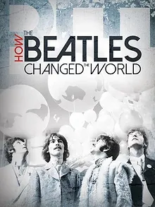 How the Beatles Changed the World