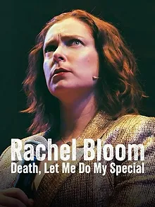 Rachel Bloom: Death, Let Me Do My Special