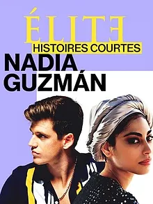 Élite : Histoires courtes - Nadia Guzmán