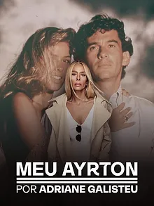Meu Ayrton, por Adriane Galisteu