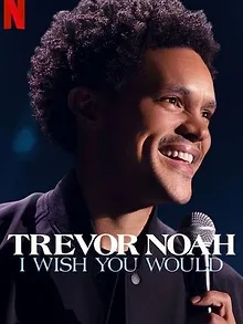 Trevor Noah: I Wish You Would