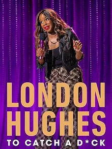 London Hughes: To Catch A D*ck
