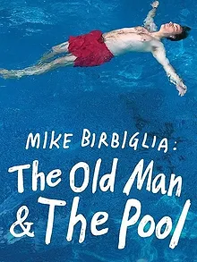 Mike Birbiglia: The Old Man and the Pool