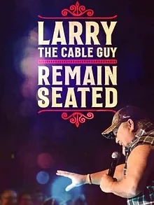 Larry the Cable Guy: Remain Seated