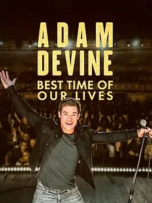 Adam Devine: Best Time of Our Lives