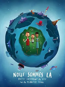 Nous sommes là : notes concernant la vie sur la planète Terre