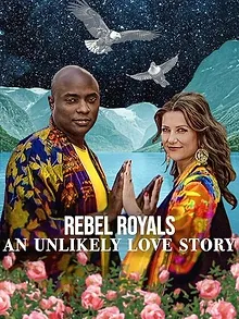 Rebel Royals : Une histoire d'amour improbable