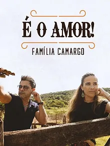 É o Amor: Família Camargo