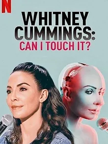 Whitney Cummings: Can I Touch It?