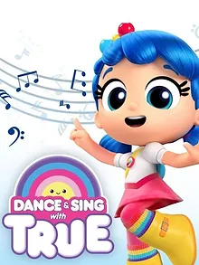 Dance & Sing with True