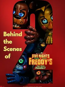 Five Nights at Freddy’s 2 - Behind the Scenes