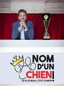 Nom d'un chien ! Le plus beau c'est le mien