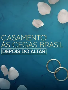 Casamento às Cegas Brasil: Depois do Altar