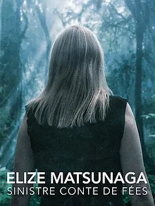 Elize Matsunaga : Sinistre conte de fées