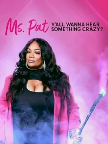 Ms. Pat: Y'all Wanna Hear Something Crazy?