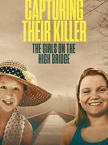 Capturing Their Killer: The Girls on the High Bridge