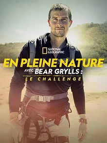 En pleine nature avec Bear Grylls : le challenge
