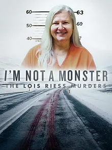 I'm Not a Monster: The Lois Riess Murders