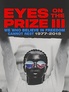 Eyes on the Prize III: We Who Believe in Freedom Cannot Rest 1977-2015