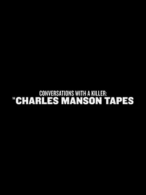 Conversations with a Killer: The Charles Manson Tapes
