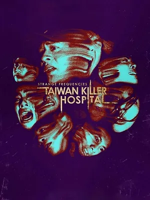 Strange Frequencies: Taiwan Killer Hospital