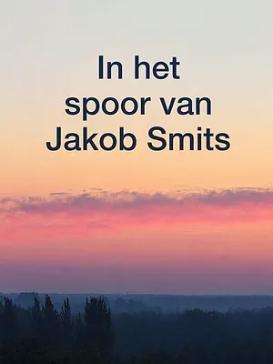 In het spoor van Jakob Smits