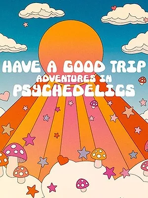 Have a Good Trip : Un voyage psychédélique
