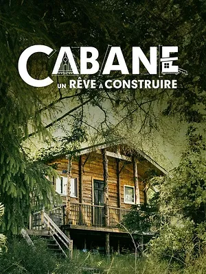 Cabane : un rêve à construire