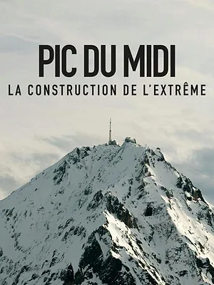 Pic du Midi, la construction de l'extrême