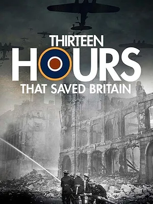 13 Hours That Saved Britain