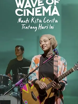 Wave of Cinema: Nanti Kita Cerita Tentang Hari Ini