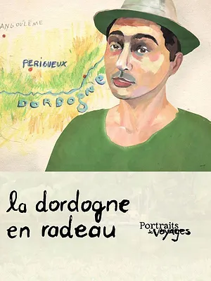 Portraits de Voyage: Dordogne - La Dordogne en radeau