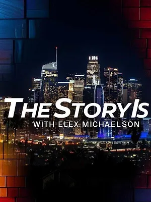 The Story Is: With Elex Michaelson