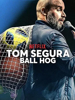 Tom Segura: Ball Hog