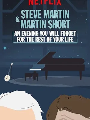 Steve Martin and Martin Short: An Evening You Will Forget for the Rest of Your Life