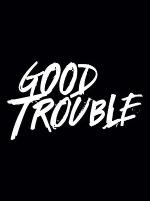 Good Trouble