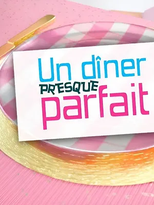 Un dîner presque parfait