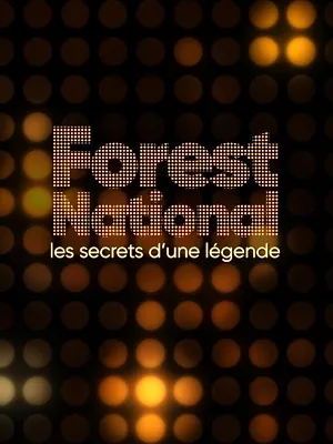 Forest National, les secrets d'une légende