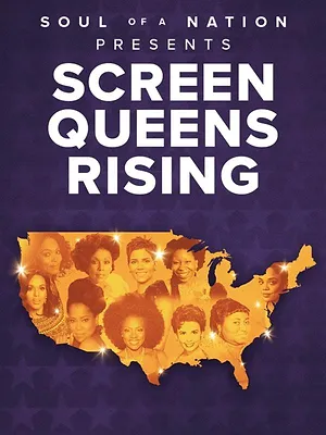Soul of a Nation Presents: Screen Queens Rising