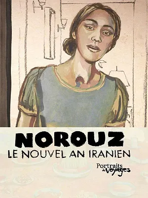 Portraits de Voyage: NOROUZ - Le Nouvel an Iranien