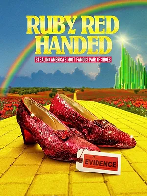 Ruby Red Handed: Stealing America's Most Famous Pair of Shoes