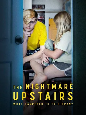 The Nightmare Upstairs: What Happened to Ty and Bryn?